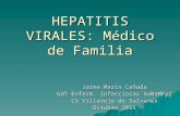 HEPATITIS VIRALES: Médico de Familia Jaime Marín Cañada GdT Enferm. Infecciosas SoMaMFyC CS Villarejo de Salvanés Octubre 2011.