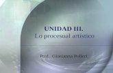 UNIDAD III. Lo procesual artístico Prof. Giosianna Polleri.