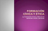 La Formación Cívica y Ética en el desarrollo social y personal.