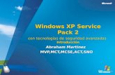 Windows XP Service Pack 2 con tecnologías de seguridad avanzadas Introducción Abraham Martinez MVP,MCT,MCSE,ACT,SNO.
