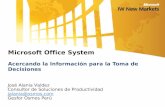 Microsoft Office System Acercando la Información para la Toma de Decisiones José Alania Valdez Consultor de Soluciones de Productividad jalania@osmos.com.
