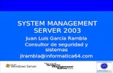 SYSTEM MANAGEMENT SERVER 2003 Juan Luis García Rambla Consultor de seguridad y sistemas jlrambla@informatica64.com.