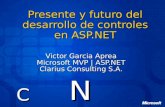 Presente y futuro del desarrollo de controles en ASP.NET Victor Garcia Aprea Microsoft MVP | ASP.NET Clarius Consulting S.A. N C.