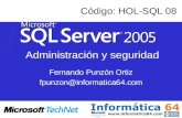 Fernando Punzón Ortiz fpunzon@informatica64.com Código: HOL-SQL 08 Administración y seguridad.