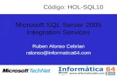 Microsoft SQL Server 2005 Integration Services Ruben Alonso Cebrian ralonso@informatica64.com Código: HOL-SQL10.