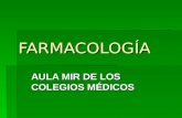 FARMACOLOGÍA AULA MIR DE LOS COLEGIOS MÉDICOS. FARMACOLOGÍA Conceptos generales Principio activo Excipiente Forma farmacéutica/galénica Medicamento Farmacocinética.