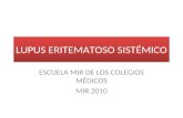 LUPUS ERITEMATOSO SISTÉMICO ESCUELA MIR DE LOS COLEGIOS MÉDICOS MIR 2010.