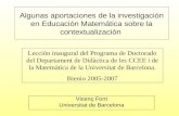 Algunas aportaciones de la investigación en Educación Matemática sobre la contextualización Vicenç Font Universitat de Barcelona Lección inaugural del.