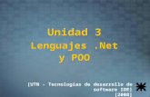 Unidad 3 Lenguajes.Net y POO Lenguajes.Net y POO [UTN - Tecnologías de desarrollo de software IDE] [2008]