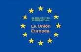 EL SIGLO XX Y EL MUNDO ACTUAL. La Unión Europea..