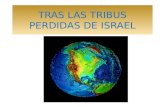 TRAS LAS TRIBUS PERDIDAS DE ISRAEL. Las diez tribus de Israel están esparcidas en los dos hemisferios Occidental y Oriental.