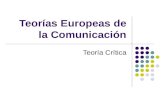 Teorías Europeas de la Comunicación Teoría Crítica.