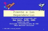 © 1998-2002 LifeLong Health 1 Frente a las Dependencias Presentación preparada por Don Hall, DrPH, CHES Traducida por División Interamericana de ASD YMCA.