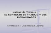 Unidad de Trabajo : EL CONTRATO DE TRABAJO Y SUS MODALIDADES Formación y Orientación Laboral.