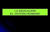 LA EDUCACIÓN EL VESTIDO ROMANO. Ludus Litterarius.