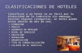 CLASIFICACIONES DE HOTELES Clasificar a un hotel no es fácil por la diversidad de la industria sin embargo, existen algunas categorías, un hotel puede.