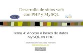 Desarrollo de sitios web con PHP y MySQL Tema 4: Acceso a bases de datos MySQL en PHP José Mariano González Romano mariano@lsi.us.es.