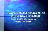 DIAGNOSTICO DIFERENCIAL de la COJERA en PEDIATRIA CASO CLINICO: Varón de 4 años con cojera.
