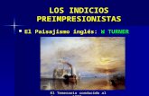 LOS INDICIOS PREIMPRESIONISTAS El Paisajismo inglés: W TURNER El Paisajismo inglés: W TURNER El Temerario conducido al desguace. 1839.