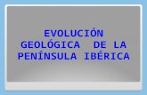 EVOLUCIÓN GEOLÓGICA DE LA PENÍNSULA IBÉRICA. FORMAS BÁSICAS DEL RELIEVE.
