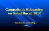 Campaña de Educación en Salud Bucal 2012 Facultad de Odontologia USAC.