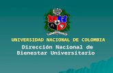 UNIVERSIDAD NACIONAL DE COLOMBIA Dirección Nacional de Bienestar Universitario.