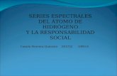SERIES ESPECTRALES DEL ÁTOMO DE HIDRÓGENO Y LA RESPONSABILIDAD SOCIAL Camilo Herrera Quintero 243732 G9N14.