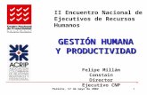 1 GESTIÓN HUMANA Y PRODUCTIVIDAD Pereira, 17 de mayo de 2002 Felipe Millán Constain Director Ejecutivo CNP II Encuentro Nacional de Ejecutivos de Recursos.