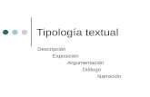 Tipología textual Descripción Exposición Argumentación Diálogo Narración.