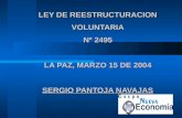 LEY DE REESTRUCTURACION VOLUNTARIA Nº 2495 LA PAZ, MARZO 15 DE 2004 SERGIO PANTOJA NAVAJAS.