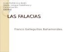 LAS FALACIAS Franco Galleguillos Bahamondes. Liceo Politécnico Belén Depto. Lengua Castellana y Comunicación. Copiapó