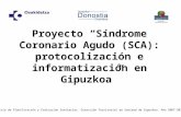 Proyecto Síndrome Coronario Agudo (SCA): protocolización e informatización en Gipuzkoa © Servicio de Planificación y Evaluación Sanitarias. Dirección Territorial.