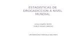 ESTADISTICAS DE DROGADICCION A NIVEL MUNDIAL LIGIA CHARRY REYES YURLEY ROJAS URREGO UNIVERSIDAD MANUELA BELTRAN.