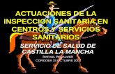 ACTUACIONES DE LA INSPECCION SANITARIA EN CENTROS Y SERVICIOS SANITARIOS SERVICIO DE SALUD DE CASTILLA LA MANCHA RAFAEL PEÑALVER CORDOBA 15 OCTUBRE 2003.