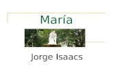 María Jorge Isaacs. María como novela sentimental Exaltación de la naturaleza. Tono lacrimógeno. Convencionalismo social. Presencia del «infierno verde»