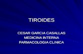 TIROIDES CESAR GARCIA CASALLAS MEDICINA INTERNA FARMACOLOGIA CLINICA.