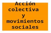 Acción colectiva y movimientos sociales. Propósitos comunes Da significado a: relaciones sociales, distribución del poder, recursos y oportunidades.