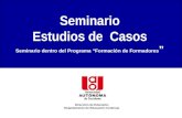 SEMINARIO SOBRE ESTUDIO DE CASOS JUAN DIEGO CASTRILLÓN 1 Seminario Estudios de Casos Seminario dentro del Programa Formación de Formadores Dirección de.
