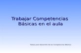 Trabajar Competencias Básicas en el aula Tareas para Desarrollo de las Competencias Básicas Tareas para Desarrollo de las Competencias Básicas