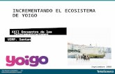 Septiembre 2008 INCREMENTANDO EL ECOSISTEMA DE YOIGO UIMP. Santander. XXII Encuentro de las Telecomunicaciones.
