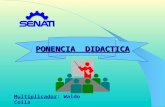 PONENCIA DIDACTICA Multiplicador: Waldo Coila. OBJETIVOS : Identificar y aplicar la estructura y características de la Ponencia Didáctica Desarrollar.