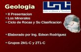 Geologia II Presentacion Los Minerales Ciclo de Rocas y Su Clasificacion Elaborado por Ing. Edson Rodríguez Grupos 2M1-C y 2T1-C.