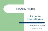 EXAMEN FISICO Paciente Neurológico Universidad de Sonora Semestre VIII.