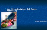 Los 10 principios del Nuevo Marketing Los 10 principios del Nuevo Marketing Javier Gómez López Javier Gómez López.