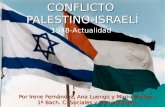 CONFLICTO PALESTINO-ISRAELÍ Por Irene Fernández, Ana Luengo y Mario Mediero 1º Bach. C. Sociales y Humanidades 1948-Actualidad.