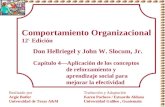 Comportamiento Organizacional 12 ª. Edición Don Hellriegel y John W. Slocum, Jr. Capítulo 4Aplicación de los conceptos de reforzamiento y aprendizaje social.