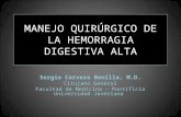 MANEJO QUIRÚRGICO DE LA HEMORRAGIA DIGESTIVA ALTA Sergio Cervera Bonilla, M.D. Cirujano General Facultad de Medicina - Pontificia Universidad Javeriana.