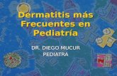 Dermatitis más Frecuentes en Pediatría DR. DIEGO MUCUR PEDIATRA.