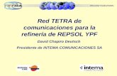 Red TETRA de comunicaciones para la refinería de REPSOL YPF David Chapiro Deutsch Presidente de INTEMA COMUNICACIONES SA.
