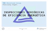 2007 1 TÜVRheinland en España TÜV Rheinland Group. Precisely Right. INSPECCIONES PERIÓDICAS DE EFICIENCIA ENERGÉTICA.
